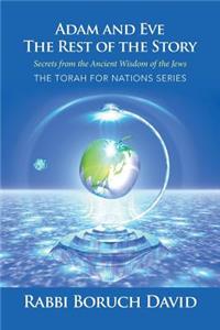 Adam and Eve: The Rest of the Story Secrets from the Ancient Wisdom of the Jews