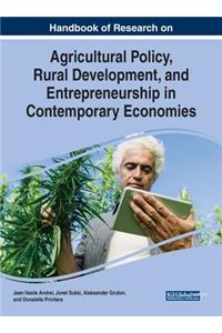 Handbook of Research on Agricultural Policy, Rural Development, and Entrepreneurship in Contemporary Economies