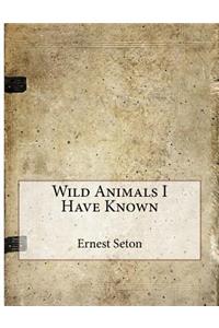 Wild Animals I Have Known