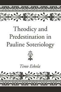 Theodicy and Predestination in Pauline Soteriology