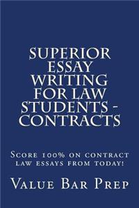 Superior Essay Writing for Law Students - Contracts: Score 100% on Contract Law Essays from Today!