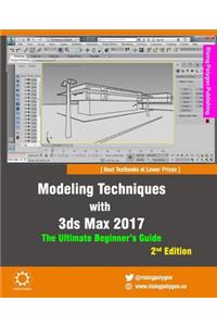 Modeling Techniques with 3ds Max 2017 - The Ultimate Beginner's Guide, 2nd Edition