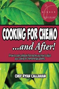 Cooking for Chemo ...and After!: A How-To-Cook Cookbook That Teaches You How to Adjust Your Cooking for Chemotherapy Patients