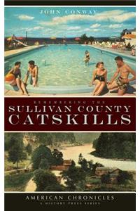 Remembering the Sullivan County Catskills