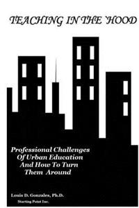 Teaching in the `hood: Professional Challenges of Urban Education and How to Turn Them Around