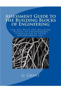Assessment Guide to the Building Blocks of Engineering