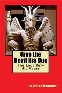 Give the Devil His Due