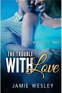 The Trouble With Love