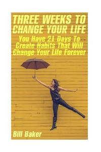Three Weeks To Change Your Life