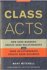 Class Acts How Good Manners Create Good Relatio