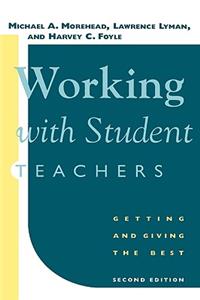 Working with Student Teachers: Getting and Giving the Best