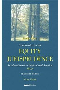 Commentaries on Equity Jurisprudence: as Administered in England and America