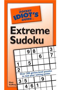 The Pocket Idiot's Guide to Extreme Sudoku