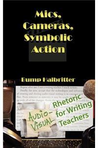 Mics, Cameras, Symbolic Action