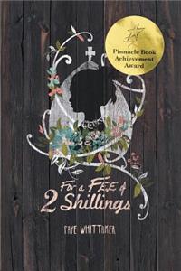 For a Fee of 2 Shillings
