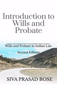 Introduction to Wills and Probate: Second Edition : According to Indian Laws