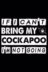 If I Can't Bring My Cockapoo I'm Not Going