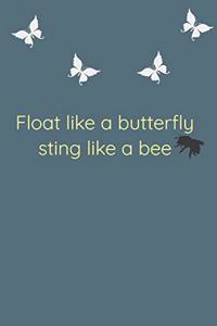 Float Like A Butterfly Sting Like A Bee Cool Nature Butterfly Journal, Notebook and daily planner with butterflies design to write, cool Birthday Gift