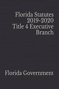 Florida Statutes 2019-2020 Title 4 Executive Branch