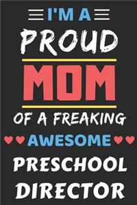 I'm A Proud Mom Of A Freaking Awesome Preschool Director