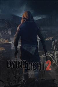 DYING LIGHT 2 notebook