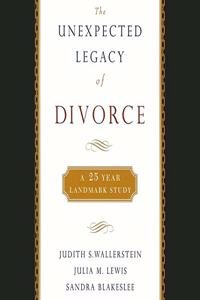 The Unexpected Legacy of Divorce Lib/E