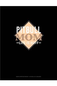 Pitbull Mom Life Is Ruff