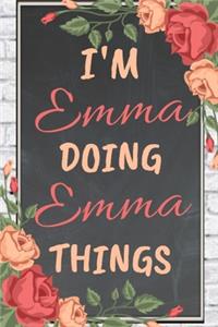 I'm Emma Doing Emma Things personalized name notebook for girls and women: Personalized Name Journal Writing Notebook For Girls, women, girlfriend, sister, mother, niece or a friend, 150 pages, 6X9, Soft cover, Glossy finis