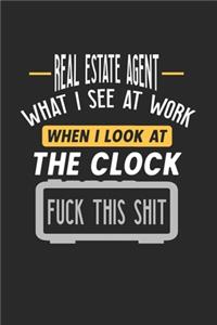 Real Estate Agent What I See At Work