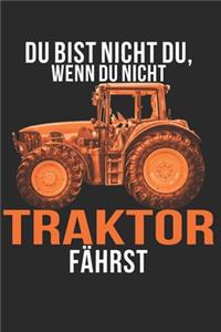 Du bist nicht du, wenn du nicht Traktor fährst