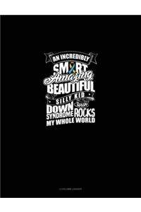 An Incredibly Smart Amazing Beutiful Silly Kid With Down Syndrome Rocks My Whole World