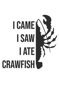 I Came I Saw I Ate Crawfish: Funny Crawfish Notebook for any seafood and crayfish lover.Fun Crawdaddy Quotes and Sayings . Planner Diary Note Book - 120 Lined Pages