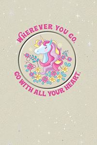 Unicorn Daily Journal - Wherever You Go, Go With All Your Heart. - Confucius
