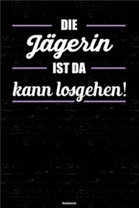 Die Jägerin ist da kann losgehen! Notizbuch