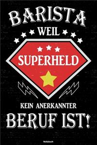 Barista weil Superheld kein anerkannter Beruf ist! Notizbuch