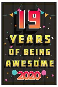 19 Years Of Being Awesome 2020 Notebook Gift: Birthday Journal/6/9, Soft Cover, Matte Finish/Notebook Birthday Gifts/120 pages.