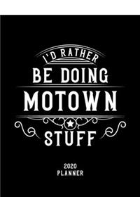 I'd Rather Be Doing Motown Stuff 2020 Planner
