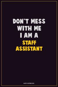 Don't Mess With Me, I Am A Staff Assistant