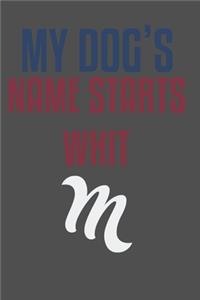 My dog's name starts whit M