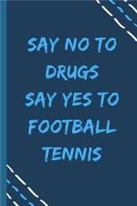 say no to drugs say yes to Football tennis -Composition Sport Gift Notebook