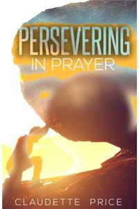 Persevering In Prayer