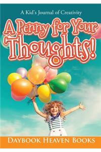 Penny for Your Thoughts! A Kid's Journal of Creativity