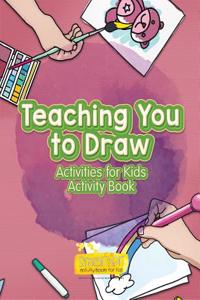 Teaching You to Draw