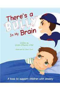 There's a Bully in My Brain