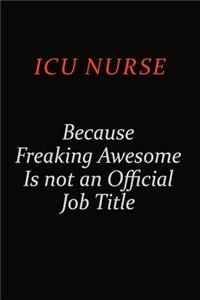 ICU nurse Because Freaking Awesome Is Not An Official Job Title