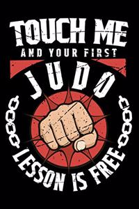 Touch Me And Your First Judo Lesson Is Free: 100 page 6 x 9 Weekly journal to jot down your ideas and notes