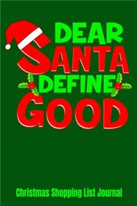 Dear Santa Define Good Christmas Shopping List Journal