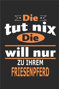 Die tut nix Die will nur zu ihrem Friesenpferd