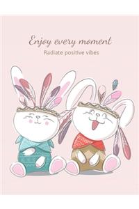 Enjoy Every Moment Radiate Positive Vibes