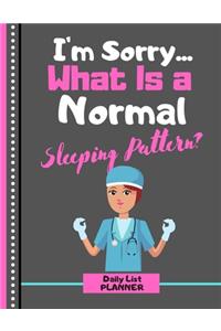 I'm Sorry... What Is a Normal Sleeping Pattern? (DAILY LIST PLANNER)